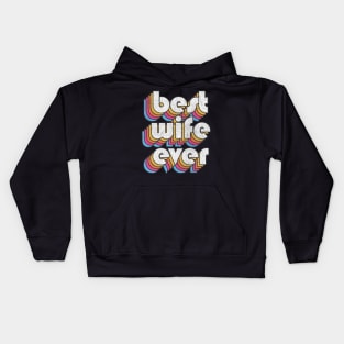 Best Wife Ever! Retro Faded-Style Typography Design Kids Hoodie